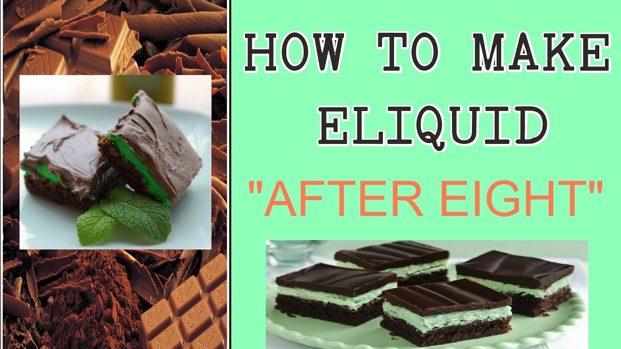 DIY Eliquid “After 8 Eight ” Chocolate Mint Thins High VG Recipe Special