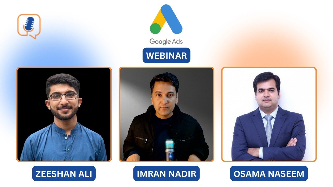 Google Ads Webinar by Marketist ft @imrannadirk @OsamaNaseem @zeeshangoogleads