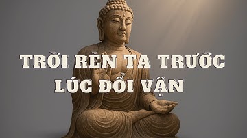 Tại Sao Trước Khi Đổi Vận, Ông Trời Thường Để Ta Trải Qua Một Giai Đoạn Cùng Cực