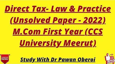 Direct Tax- Law & Practice (Unsolved Paper - 2022) M.Com First Year (CCS University Meerut)