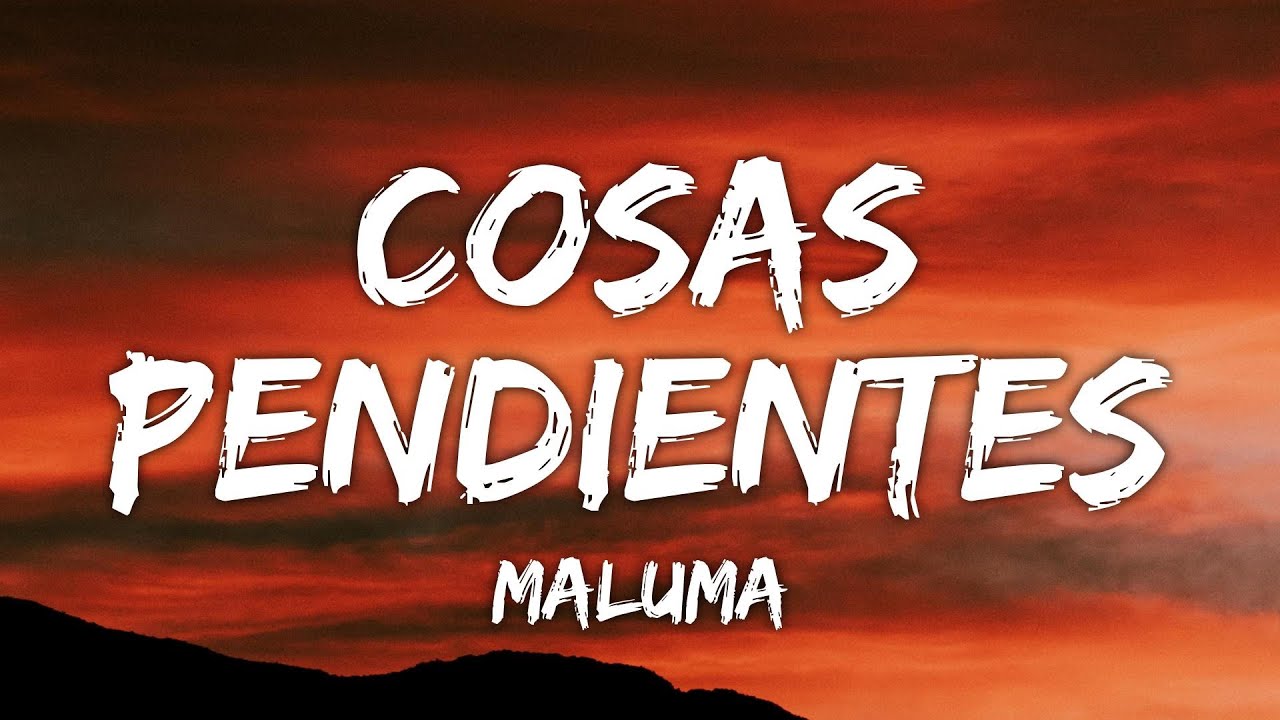 Maluma - Cosas Pendientes (Letra/Lyrics)