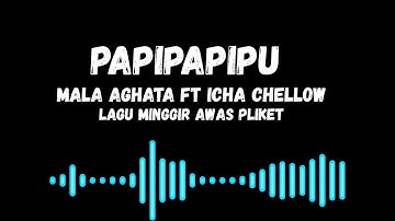 PAPIPAPIPU  Mala Aghata ft Icha Chellow  (Lirik Lagu Minggir Awas Pliket) VIRAL TIKTOK FULL TERBARU🎵