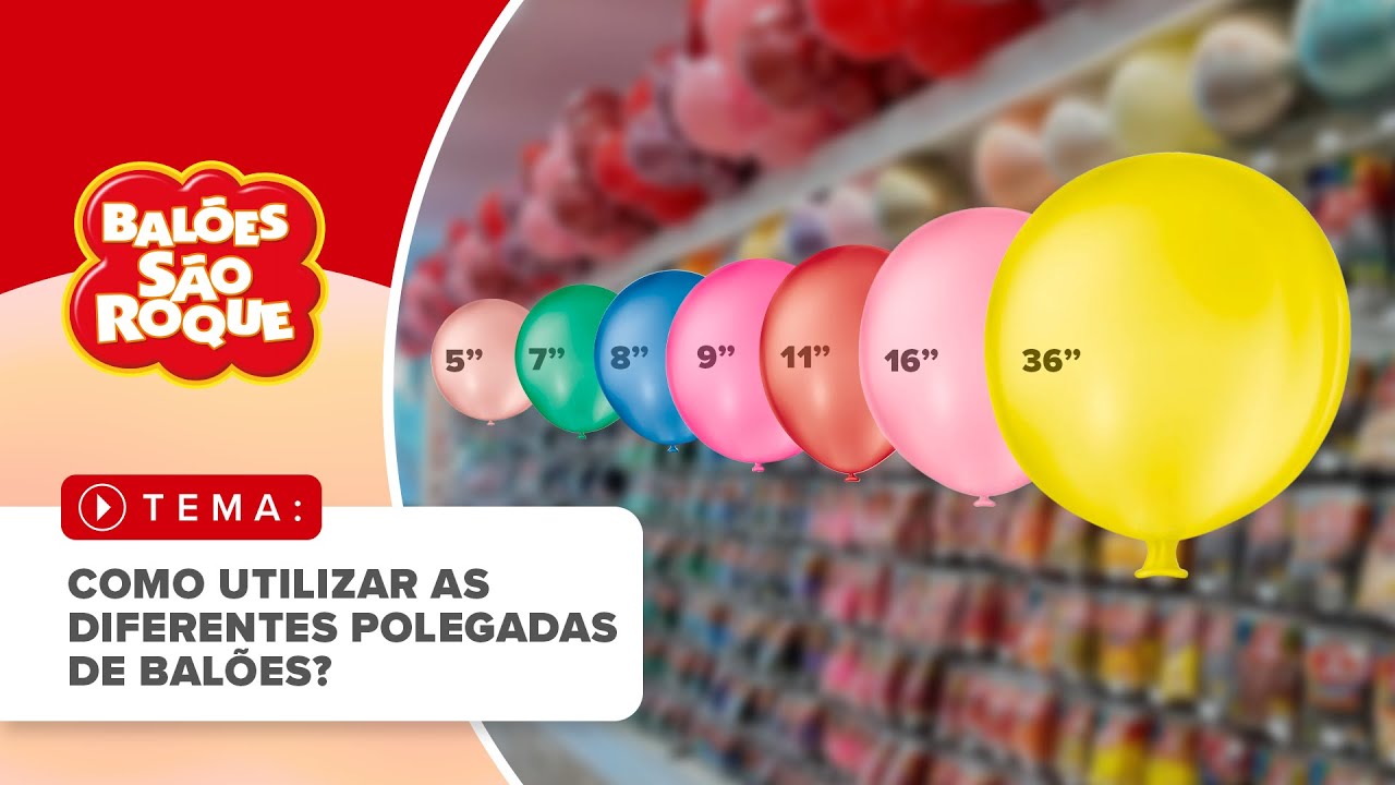 Como utilizar as diferentes polegadas de balões?