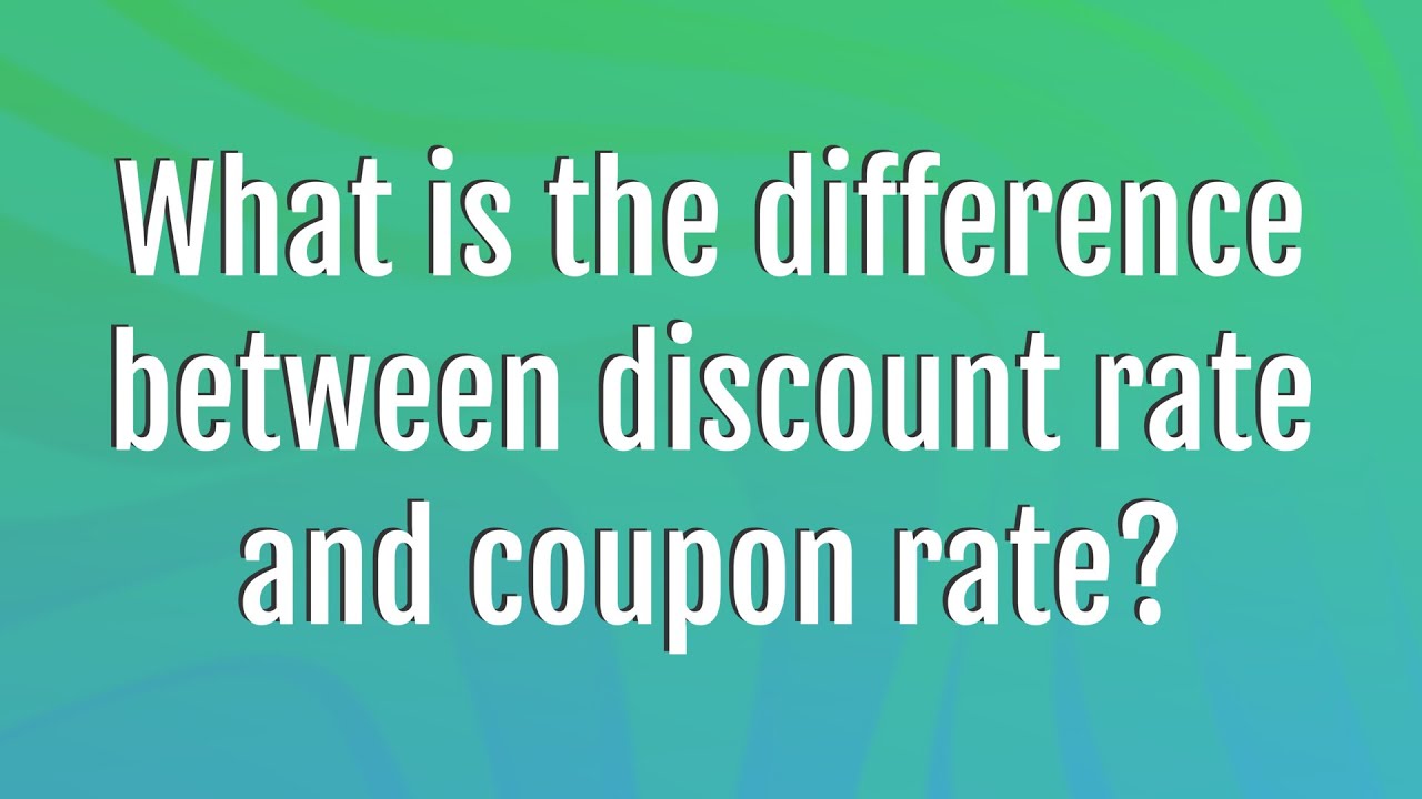 what-is-the-difference-between-discount-rate-and-coupon-rate-youtube