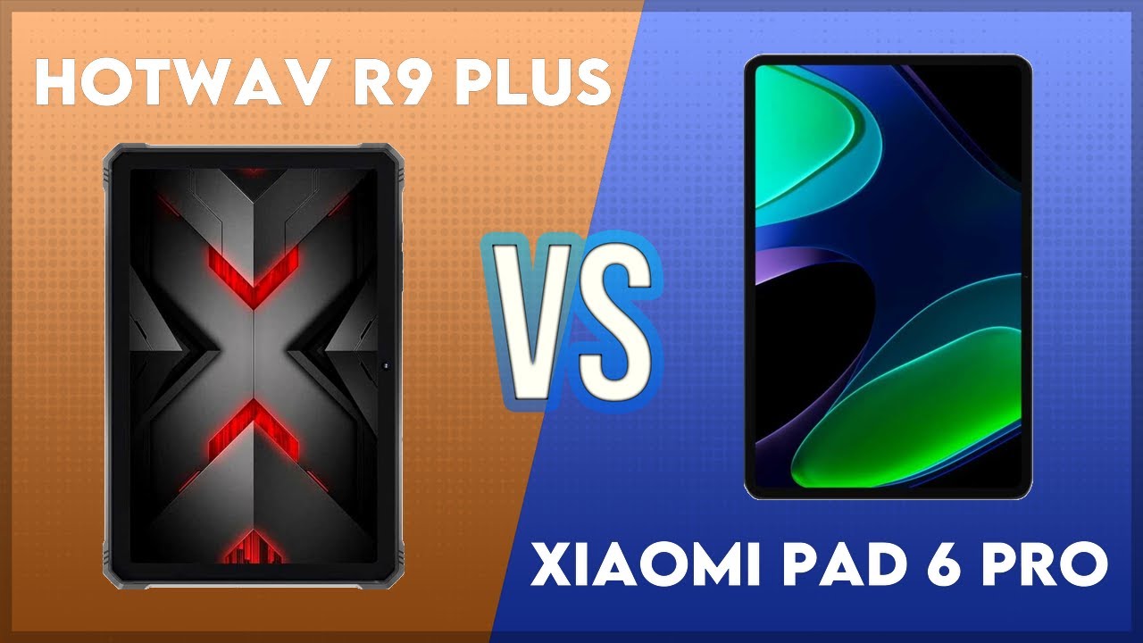 Hotwav R9 Plus vs Xiaomi Pad 6 Pro Comparison