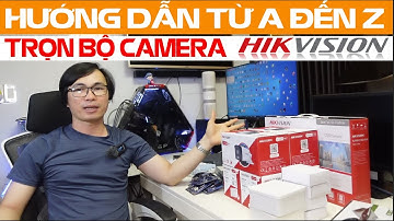 HƯỚNG DẪN TỪ A ĐẾN Z TRỌN BỘ CAMERA HIKVISION MỚI NHẤT #HIKVISION  #hikconnect #hikvisionquangngai