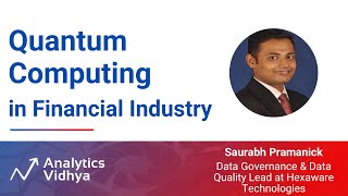 Quantum Computing in Financial Industry | DataHour by Saurabh Pramanick