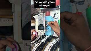 Vivo v50 only glass repair done training available 7075255024 #smartphone #cracked repair #repair