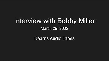 Interview with Bobby Miller - Kearns Audio Tape 6
