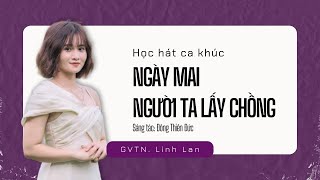 Học hát ca khúc NGÀY MAI NGƯỜI TA LẤY CHỒNG | Thanh nhạc KUL Academy