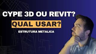 CYPE 3D ou Revit para Estrutura Metálica Entenda