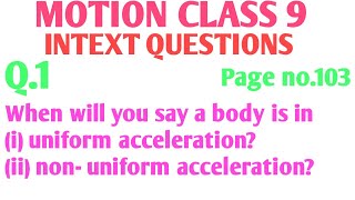 When will you say a body is in (i) uniform acceleration? (ii) non-uniform acceleration?