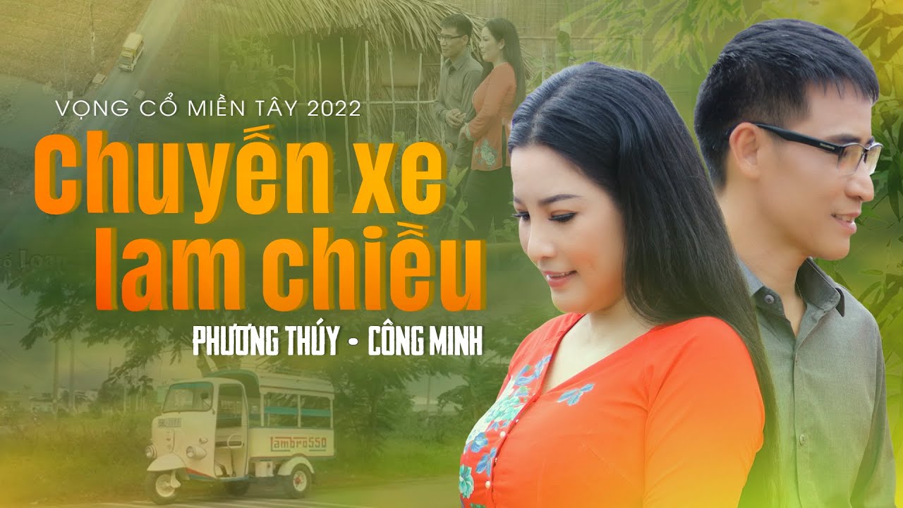 Vọng Cổ Miền Tây 2022 ✔ Chuyến Xe Lam Chiều - Phương Thúy ft Công Minh