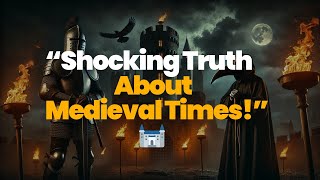 Unveiling the Mysteries of Medieval Times 10 Fascinating Facts