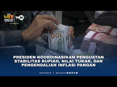 Presiden Koordinasikan Penguatan Stabilitas Rupiah, Nilai Tukar, Dan Pengendalian Inflasi Pangan