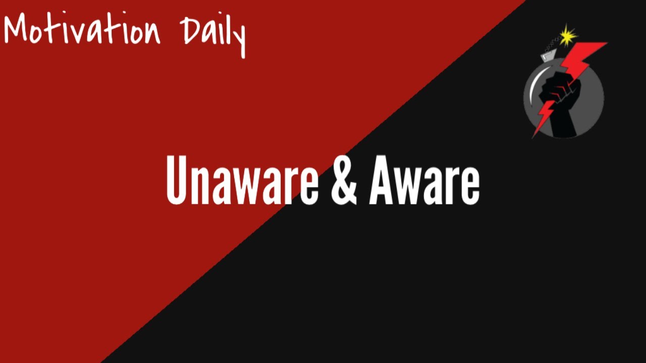 Motivation Daily Unaware Aware YouTube
