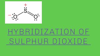 HYBRIDIZATION OF SULPHUR DIOXIDE
