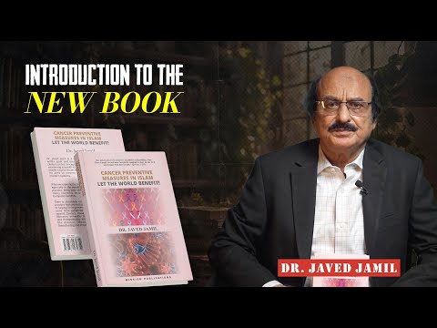 Cancer Preventive Measures in Islam: Let the World Benefit | Dr. Javed Jamil