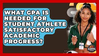 What GPA Is Needed For Student Athlete Satisfactory Academic Progress? - Student Athlete Central