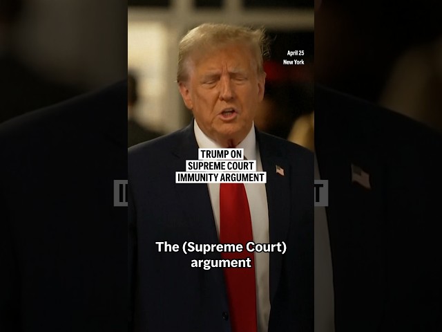 Trump on Supreme Court immunity argument