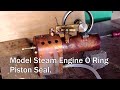 Piston/Cylinder O Ring Fit for a Smooth Running Model Steam Engine.