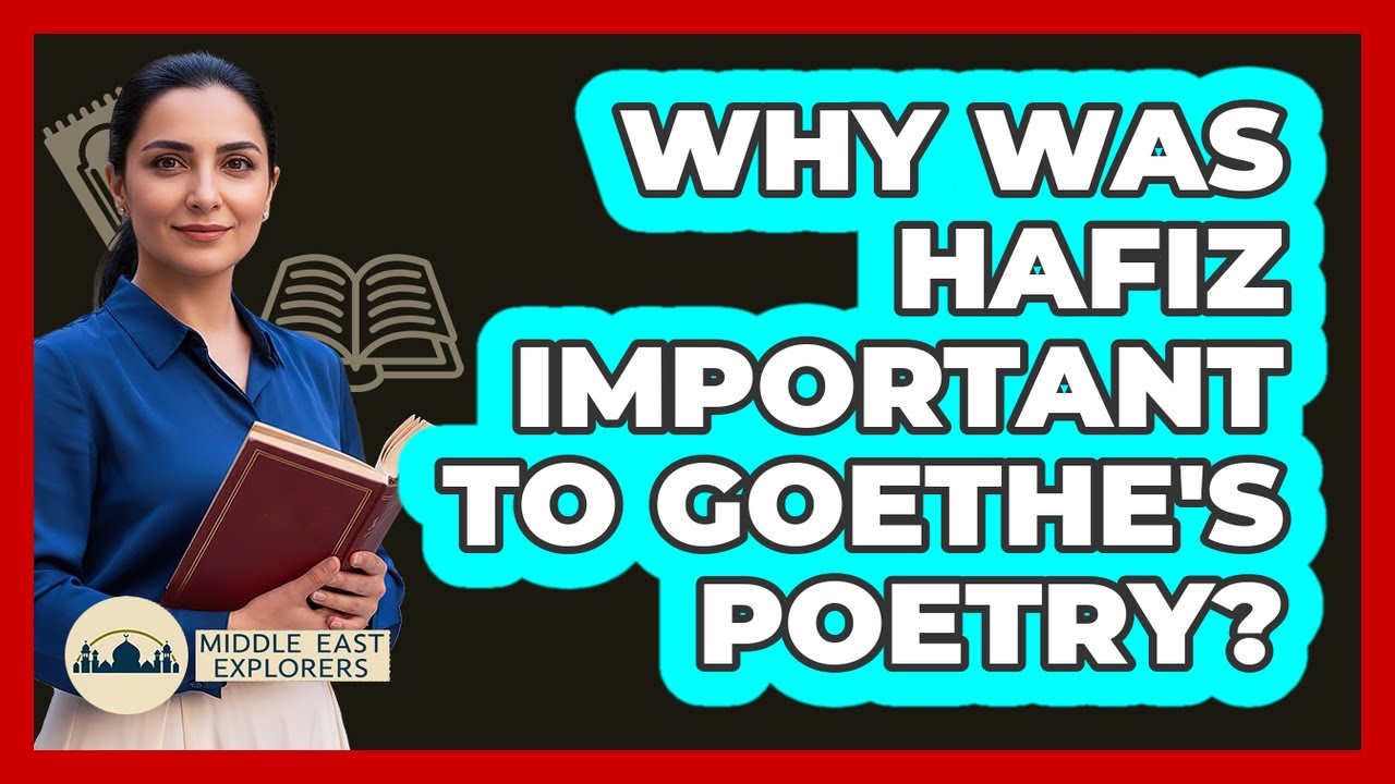 Why Was Hafiz Important To Goethe's Poetry?