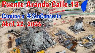 Puente Aranda Calle 13 a la baja en obra Abril 22 2026