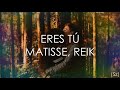 Reik y Matisse "ERES TU"