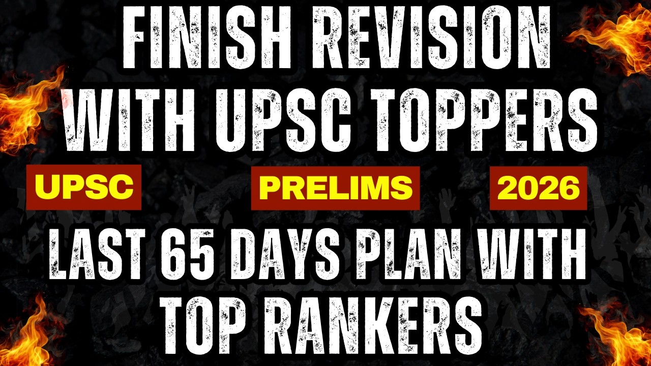 UPSC Prelims 2026 | Last 65 Days Revision Plan with Toppers | Finish ...