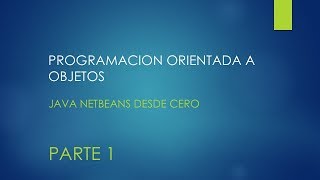 PROGRAMACION ORIENTADA A OBJETOS JAVA NETBEANS DESDE CERO PILARES POO🥇 😀👍  [2018]