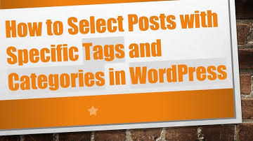 How to Select Posts with Specific Tags and Categories in WordPress