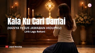 Kala Ku Cari Damai (Hanya Yesus Jawaban Hidupku) | Lirik Lagu Rohani (Cover AI) 