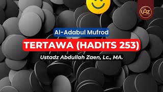 Tertawa (Hadits 253) - Ustadz Abdullah Zaen, Lc., MA.