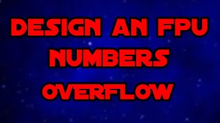 Design a Floating Point Unit 1 - Largest Floating Point Number and Overflow to Infinity