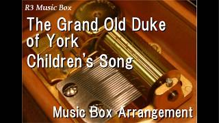 The Grand Old Duke of York/Children's Song [Music Box]