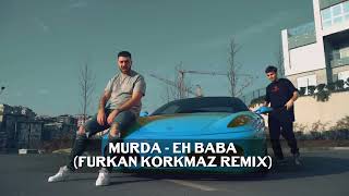 Murda - Eh Baba (Furkan Korkmaz Remix)