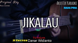 JIKALAU - NAIF ( KARAOKE GITAR AKUSTIK ) DANAR WIDIANTO VERSION