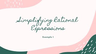 Simplifying Rational Expressions Example 1 of 6
