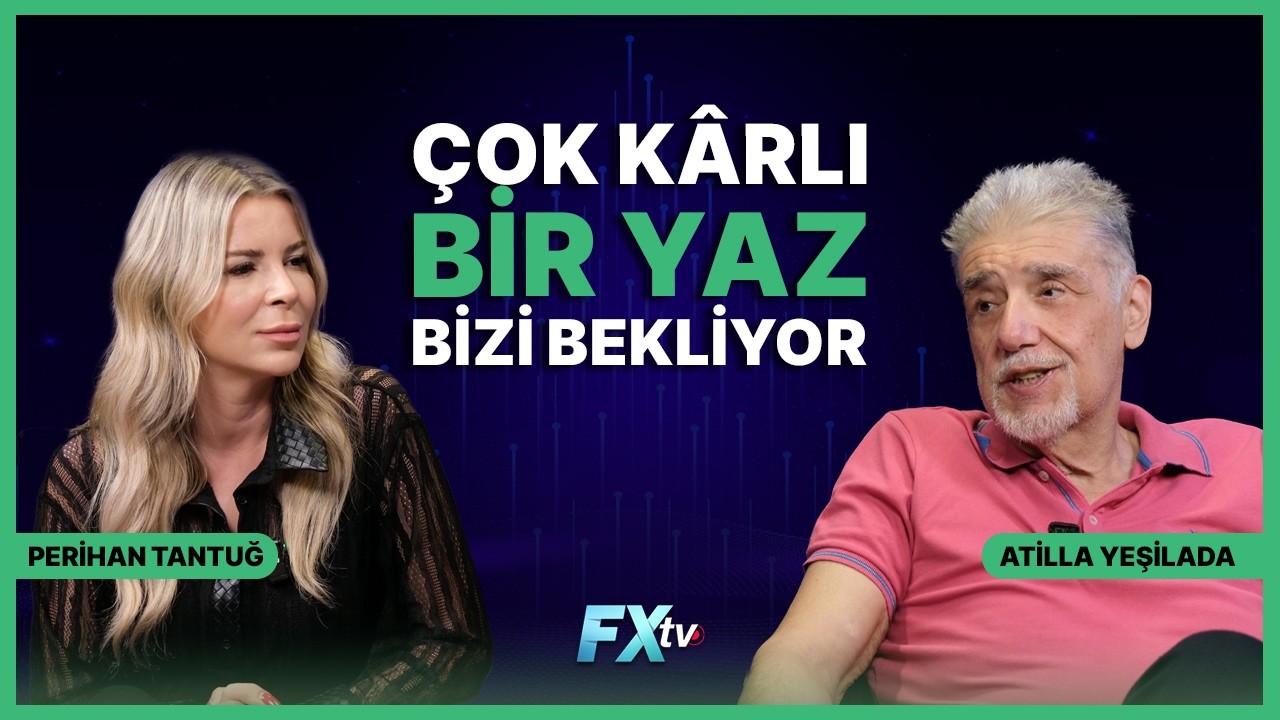 Çok Kârlı Bir Yaz Bizi Bekliyor | Piyasanın Efendisi | Atilla Yeşilada ve Perihan Tantuğ