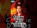 Chinese Dramas with Passionate Princes. #wuxiadrama #chinesedrama #cdrama2025  #cdrama