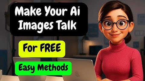 How to make your ai images talk for free (Very easy methods) 