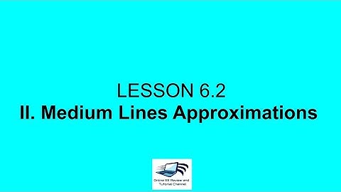 Lesson 6.2. Performance of Transmission Lines (II. Medium Line Approximate Principles)