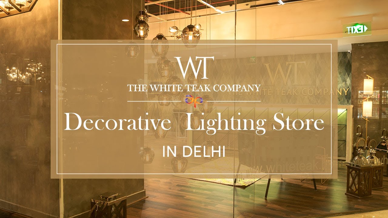Lighting Store In Delhi | A True Luxury Experience in the heart of Delhi | White Teak