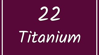 22 Titanium - Element Of A Periodic Table