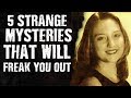 5 STRANGE MYSTERIES That will freak you out!