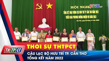 Câu lạc bộ Hưu trí TP. Cần Thơ tổng kết năm 2022 | Cần Thơ TV