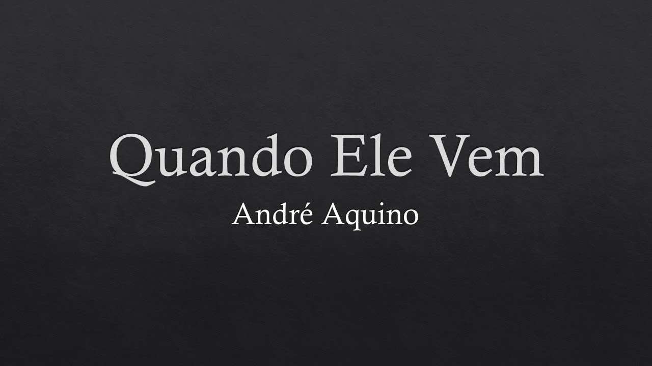Quando Ele Vem Andre Aquino (Playback/Legendado)