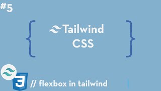 Tailwind CSS #5 - Flexbox In Tailwind