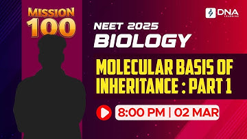 NEET 2025 Biology | Molecular Basis of Inheritance Part 1 | Mission 100 | DNA Learning