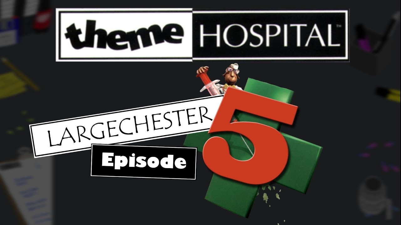 Theme Hospital #5 - The Bonnley Berk (Largechester)